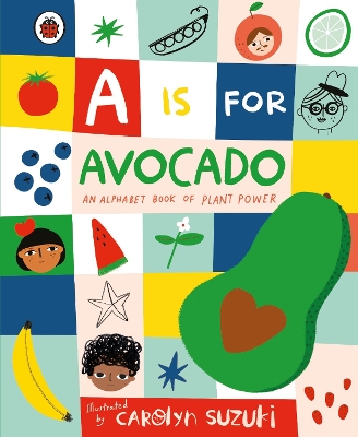 A IS FOR AVOCADO - CAROLYN SUZUKI