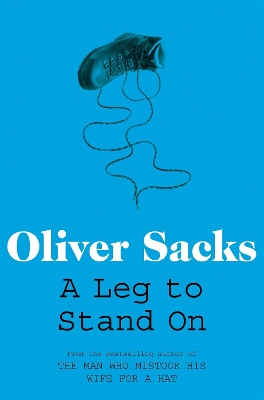 A LEG TO STAND ON - OLIVER SACKS