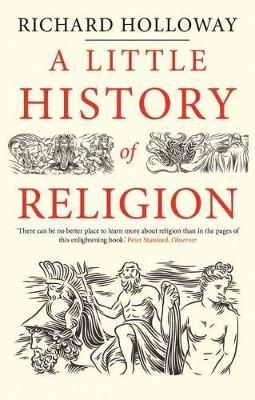 A LITTLE HISTORY OF RELIGION  PB - RICHARD HOLLOWAY