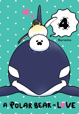 A POLAR BEAR IN LOVE VOL. 4 - KOROMO