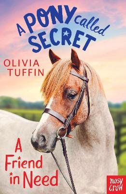 A PONY CALLED SECRET : A FRIEND IN NEED PB - OLIVIA TUFFIN