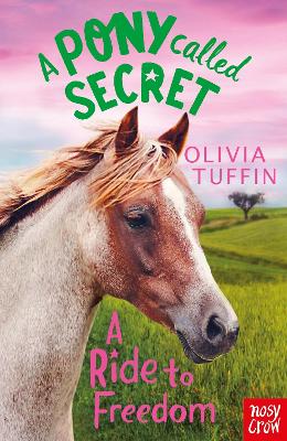 A PONY CALLED SECRET : A RIDE TO FREEDOM PB - OLIVIA TUFFIN
