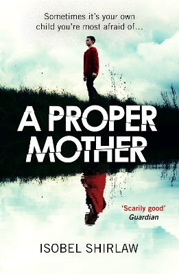 A PROPER MOTHER : SCARILY GOOD. GUARDIAN CRIME AND THRILLERS