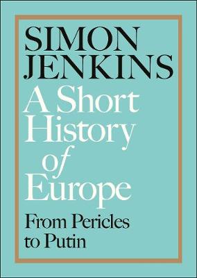 A SHORT HISTORY OF EUROPE : FROM PERICELS TO PUTIN PB - SIMO