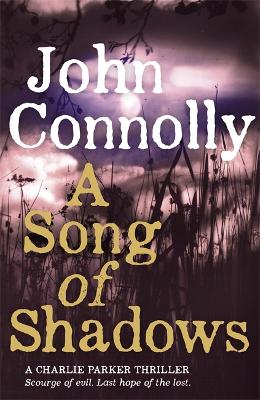 A-SONG-OF-SHADOWS-PB-JOHN-CONNOLLY.jpg A SONG OF SHADOWS PB - JOHN CONNOLLY