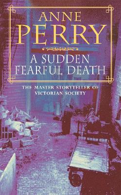 A SUDDEN FEARFUL DEATH - ANNE PERRY