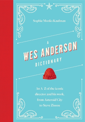 A WES ANDERSON DICTIONARY HC - SOPHIE MONKS KAUFMAN