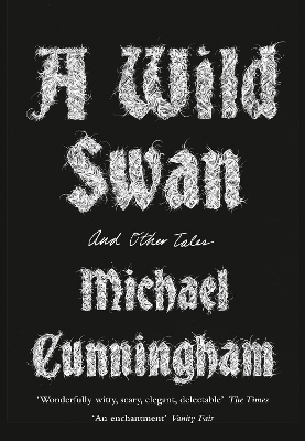 A WILD SWAN : AND OTHER TALES PB B - MICHAEL CUNNINGHAM-YUKO