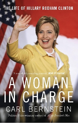 A WOMAN IN CHARGE: THE LIFE OF HILLARY RODHAM CLINTON PB B F