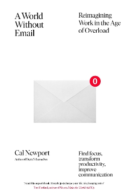 A WORLD WITHOUT MAIL :FIND FOCUS AND TRANSFORM THE WAY YOU W