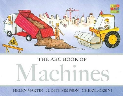 ABC BOOK OF MACHINES - HELEN MARTIN-JUDITH SIMPSON-CHERYL OR