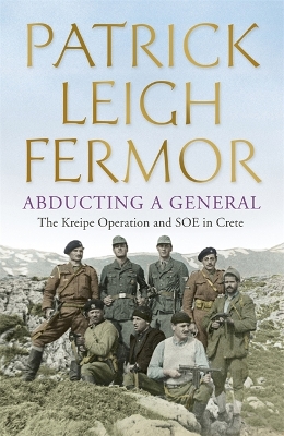 ABDUCTING A GENERAL  PB - PATRICK LEIGH FERMOR