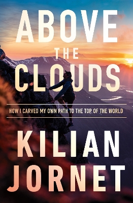 ABOVE THE CLOUDS : HOW I CARVED MY OWN PATH TO THE TOP OF TH