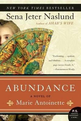 ABUNDANCE-A-NOVEL-OF-MARIE-ANTOINETTE-PB-B-FORMAT-SENA-J.jpg ABUNDANCE (A NOVEL OF MARIE ANTOINETTE) PB B FORMAT - SENA J