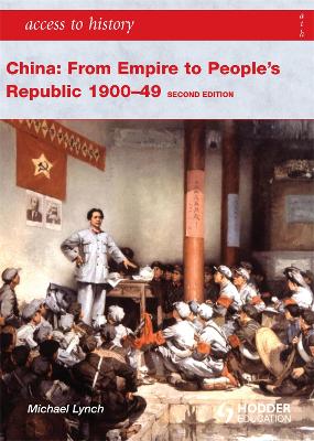 ACCESS TO HISTORY : CHINA :FROM EMPIRE TO PEOPLES REPUBLIC P