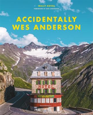 ACCIDENTALY WES ANDERSON HC - WALLY KOVAL