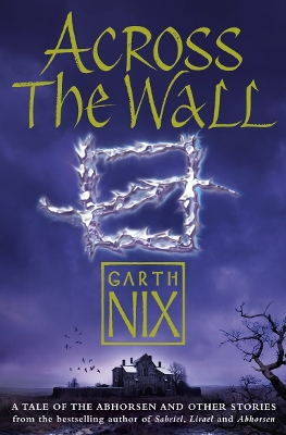 ACROSS THE WALL A TALE OF THE ABHOSEN AND OTHER STORIES PB B