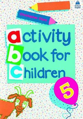 ACTIVITY-BOOK-FOR-CHILDREN-5-PRIMARY-CHRISTOPHER-CLARK.jpg ACTIVITY BOOK FOR CHILDREN 5 PRIMARY - CHRISTOPHER CLARK