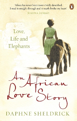 AFRICAN LOVE STORY : LOVE  LIFE AND ELEPHANTS PB - DAME DAPH