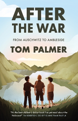 AFTER THE WAR : FROM AUSCHWITZ TO AMBLESIDE - TOM PALMER-VIO