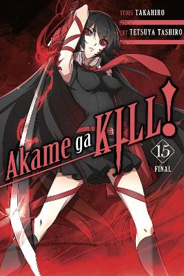 AKAME GA KILL! VOL. 15 - CHRISTINE DASHIELL-TAKAHIRO TAKAHIR