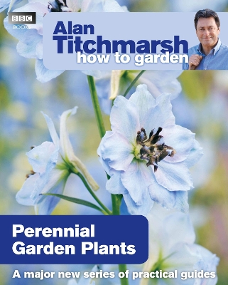 ALAN TITCHMARSH HOW TO GARDEN:PERENIAL GARDEN PLANTS PB C FO