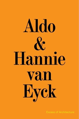 ALDO   HANNIE VAN EYCK. EXCESS OF ARCHITECTURE: EWC 231 PB -