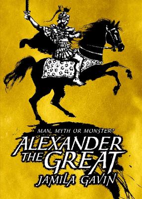 ALEXANDER THE GREAT: MAN MYTH OR MONSTER? HC - JAMILA GAVIN-