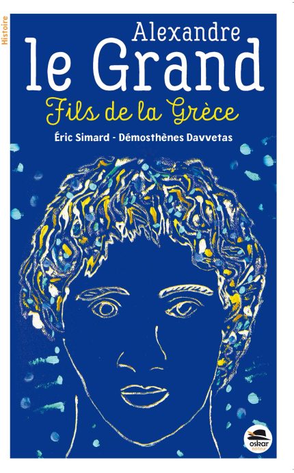 ALEXANDRE LE GRAND: FILS DE LA GRECE -