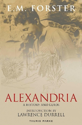ALEXANDRIA : A HISTORY AND GUIDE PB - E.M. FORSTER