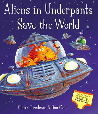 ALIENS IN UNDERPANTS SAVE THE WORLD PB - CLAIRE FREEDMAN-BEN