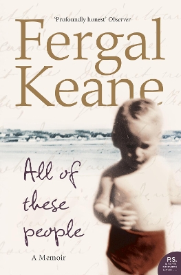ALL OF THESE PEOPLE: A MEMOIR PB - FERGAL KEANE