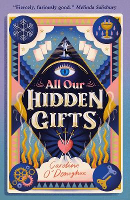 ALL OUR HIDDEN GIFTS PB - CAROLINE O’DONOGHUE