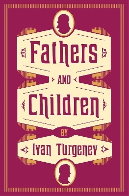 ALMA CLASSICS FATHERS AND CHILDREN PB - IVAN TURGENEV-MICHAE