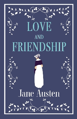 ALMA CLASSICS : LOVE AND FRIENDSHIP PB - JANE AUSTEN