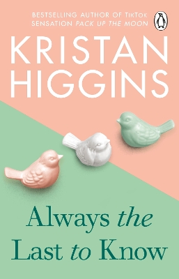 ALWAYS THE LAST TO KNOW - KRISTAN HIGGINS