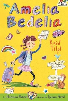 AMELIA BEDELIA ROAD TRIP!  PB - HERMAN PARISH-LYNNE AVRIL