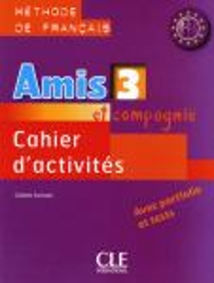 AMIS ET COMPAGNIE 3 A2 + B1 CAHIER (+ AUDIO CD) - THIERRY JO
