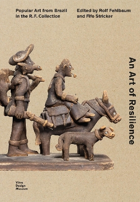 AN ART OF RESILIENCE: POPULAR ART FROM BRAZIL IN THE R.F. CO
