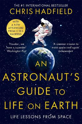 AN ASTRONAUTS GUIDE TO LIFE ON EARTH PB - CHRIS HADFIELD