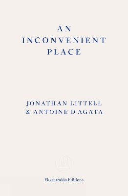 AN INCONVENIENT PLACE PB - JONATHAN LITTEL-ANTOINE D’AGATA-C
