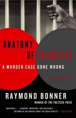 ANATOMY OF INJUSTICE: A MURDER CASE GONE WRONG PB A FORMAT -