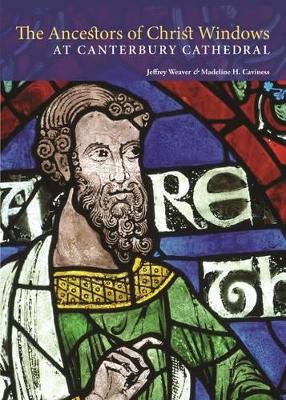 ANCESTORS OF CHRIST WINDOWS AT CANTERBUR  PB - . WEAVER