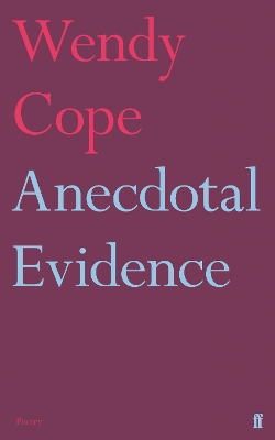 ANECDOTAL EVIDENCE  PB - WENDY COPE