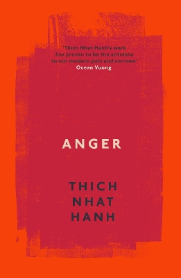 ANGER : BUDDHIST WISDOM FOR COOLING THE FLAMES - THICH NHAT
