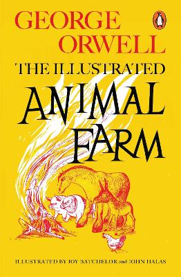 ANIMAL FARM : THE ILLUSTRATED EDITION - GEORGE ORWELL