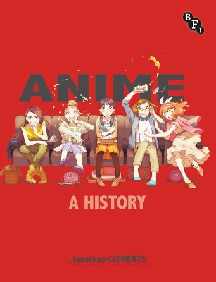 ANIME-A-HISTORY-JONATHAN-CLEMENTS.jpg ANIME A HISTORY - JONATHAN CLEMENTS