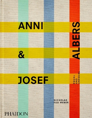 ANNI   JOSEF ALBERS : EQUAL AND UNEQUAL - NICHOLAS FOX WEBER