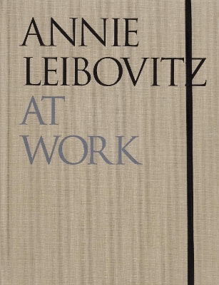 ANNIE LEIBOVITZ AT WORK HC - ANNIE LEIBOVITZ