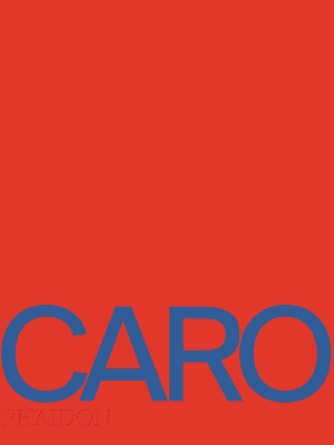 ANTHONY CARO HC - ANTHONY CARO-AMANDA RENSHAW-TOBY GLANVILLE